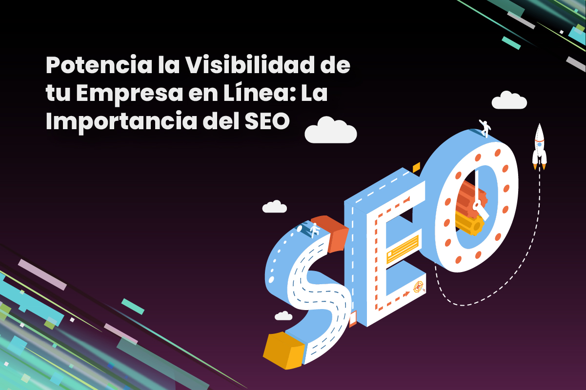 Potencia la Visibilidad de tu Empresa en Línea: La Importancia del SEO